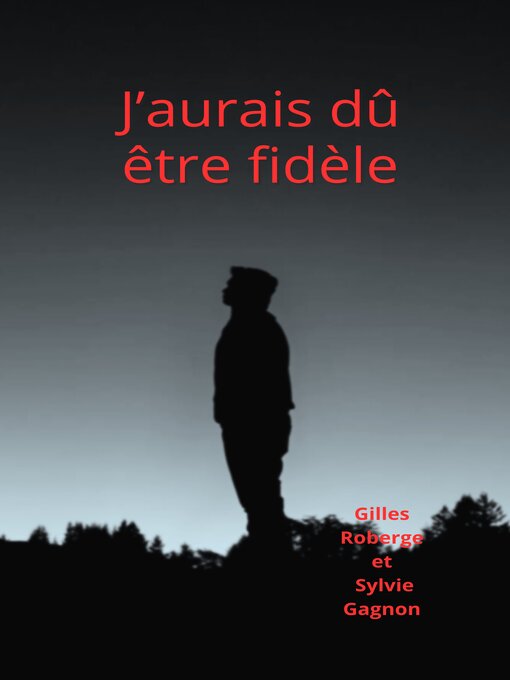 Title details for J'aurais dû être fidèle by Gilles Roberge - Available